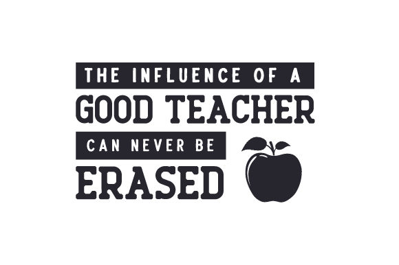 The Influence of a Good Teacher Can Never Be Erased